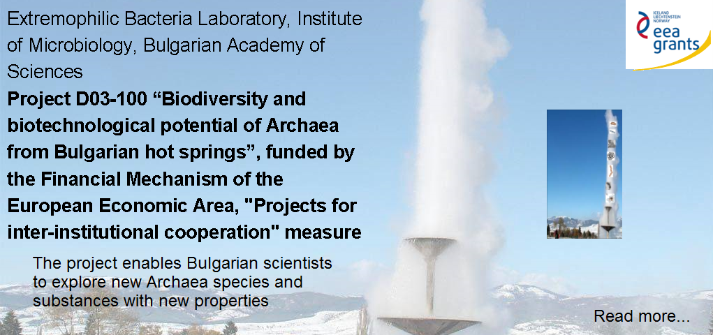 Project D03-100 “Biodiversity and biotechnological potential of Archaea from Bulgarian hot springs”, funded by the Financial Mechanism of the European Economic Area, &quot;Projects for inter-institutional cooperation&quot; measure